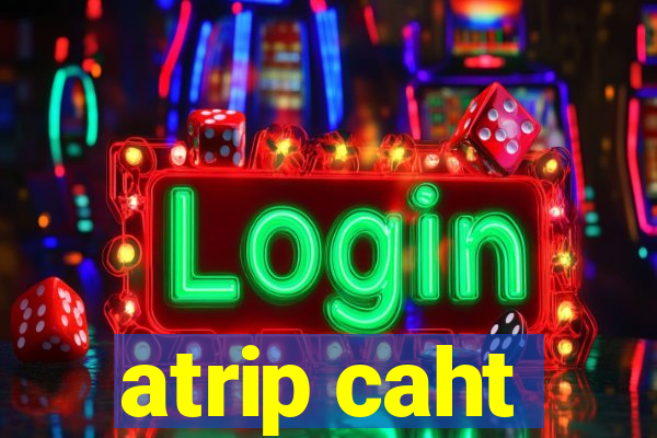 atrip caht